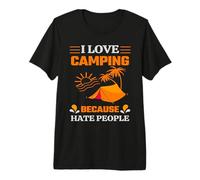 I Love Camping Because Hate People Hiking Camper Adventure Maglietta Premium