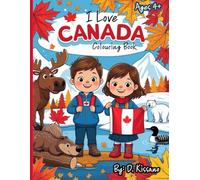 I Love Canada Colouring Book: Colouring Canada from Coast to Coast