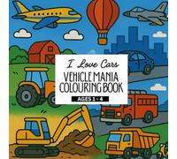 I Love Cars: Vehicle Mania Colouring Book: For Kids and Toodlers