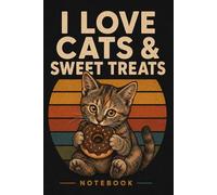 I Love Cats & Sweet Treats Notebook