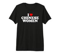 I Love Chinese Women Maglietta Premium
