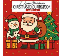 I Love Christmas: Christmas Colouring Book: Christmas Fun for Toddlers: Simple and Big Designs to Colour