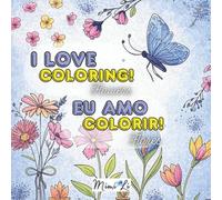I LOVE COLORING! Flowers EU AMO COLORIR! Flores