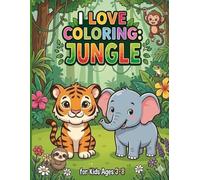 I Love Coloring: Jungle: Adorable Chibi Jungle Animals Coloring Book, Large Print Illustrations for Boys and Girls