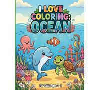 I Love Coloring: Ocean: Fun and Easy Ocean Animals Coloring Book for Kids Ages 3-8
