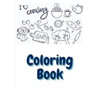 I Love Cooking Coloring Book: w/ DIY kids menu weekly planner
