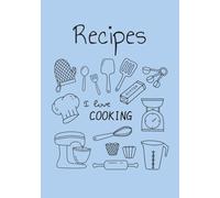 I Love Cooking Recipe Book: Blank Recipe Book | Fill in Your Favorite Recipes in this Empty Cookbook