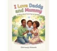 I Love Daddy and Mummy: A Story about Honoring our Parents