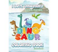 I LOVE DINOSAURS COLORING BOOK