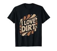 I Love Dirt Naturale All'aperto Divertimento Av Maglietta