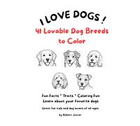I LOVE DOGS!: 41 Lovable Dog Breeds to Color