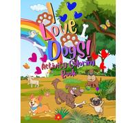 I Love Dogs!: Activity Coloring Book