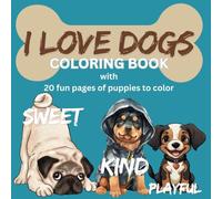 I LOVE DOGS: COLORING BOOK with 20 fun pages of puppies to color