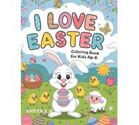 I Love Easter: Coloring Book for Kids Ag- 8 Easter Eggs And The Bunny, Easy And Bold