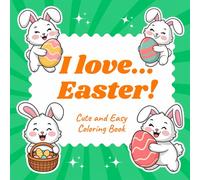 I love... Easter!: Cute and Easy Coloring Book for Kids, Teens, and Adults!