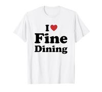 I Love Fine Dining Maglietta