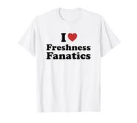 I Love Freshness Fanatics Maglietta