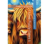 I Love Fuzzy Cows 1: Coloring Book