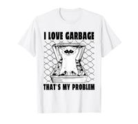 I Love Garbage That's My Problem Maglietta