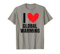 I Love Global Warming Cambiamenti climatici Ambientalista Verde Maglietta
