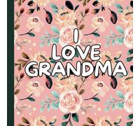 I Love Grandma: A personalized coloring book for children to give their Grandma!