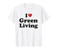 I Love Green Living Maglietta