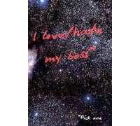 I Love Hate My Boss: Simple Notebook for Office Ideas, Notes, Daily Writing