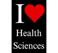 I ❤️ Love Health Science NOTEBOOK - 6x9 Ruled Line with 120 Pages - For College Students and Professors: For College Students and Professors