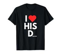 I Love Heart His D Dedication Funny Unhinged Word Play Meme Maglietta