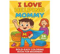I Love Helping Mommy Coloring Book for Teaching Valuable Lessons: Bold and Easy, Perfect For Beginners Simple Life Educational Lessons For Kids