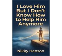 I Love Him But I Don't Know How to Help Him Anymore: The "Resilient Anchor" Method to Provide Sustainable Support and End Caregiver Burnout in 30 Days