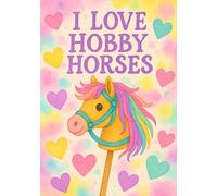 I Love Hobby Horses: Hobby Horse Drawing Notebook, Drawing/sketchbook (size 7 x 10) (Sketchbook For Kids)