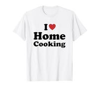 I Love Home Cooking Maglietta
