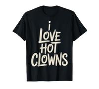 I Love Hot Clowns Scherzi del Circo, risate - Maglietta