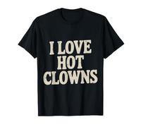 I Love Hot Clowns Scherzi del Circo, risate - Maglietta