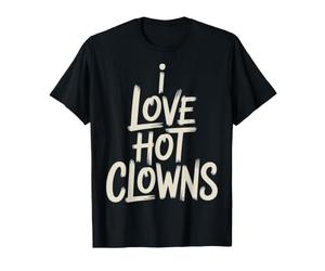 I Love Hot Clowns Scherzi del Circo, risate - Maglietta