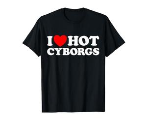 I Love Hot Cyborgs Funny Bot AI Robot SciFi Space Star Fan Maglietta