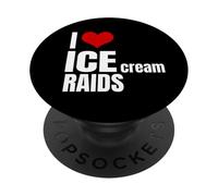 I Love ICE cream Raids Funny Political Tees PopSockets PopGrip Adesivo