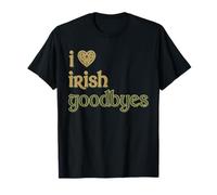 I Love Irish Goodbyes Celtic Heart Festa di San Patrizio Maglietta