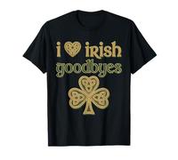 I Love Irish Goodbyes Celtic Heart Shamrock San Patrizio Maglietta