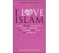 I love Islam. Cinque ragazze occidentali, single e modaiole, alla scoperta dell'Islam che conquista