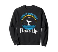 I Love It When They Fluke Up Funny Whale Watching Felpa