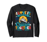 I Love It When We 're Cruisin' Together Cruise Life Maglia a Manica