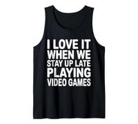 I Love It When We Stay Up Late Playing Video Games Canotta