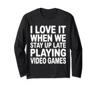 I Love It When We Stay Up Late Playing Video Games Maglia a Manica