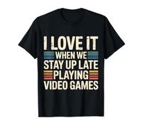 I Love It When We Stay Up Late Playing Video Games - Maglietta