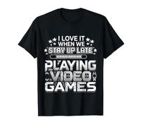 I Love It When We Stay Up Late Playing Video Games |- Maglietta