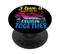 I Love It When We're Cruisin Together 2025 Viaggio Crociera PopSockets PopGrip Adesivo