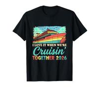 I Love It When Were Cruising Together 2026 Matching Cruise Maglietta