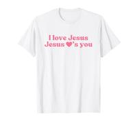 I Love Jesus - Jesus Loves You, God Christian Faith Worship Maglietta